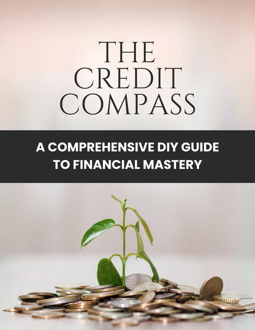 The Credit Compass: A Comprehensive DIY Guide to Financial Mastery